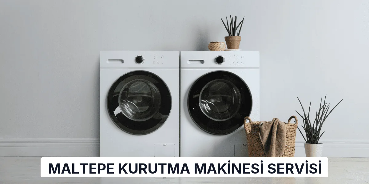 Maltepe Kurutma Makinesi Servisi